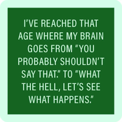 I've reached that age coaster