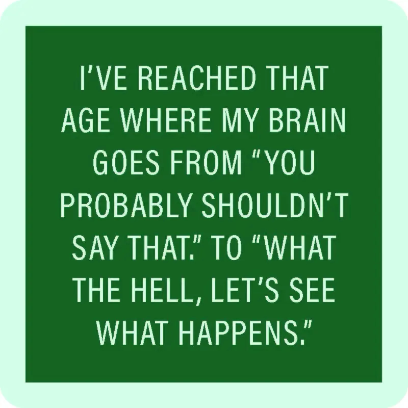 I've reached that age coaster